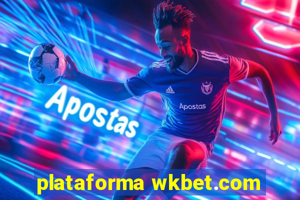 plataforma wkbet.com